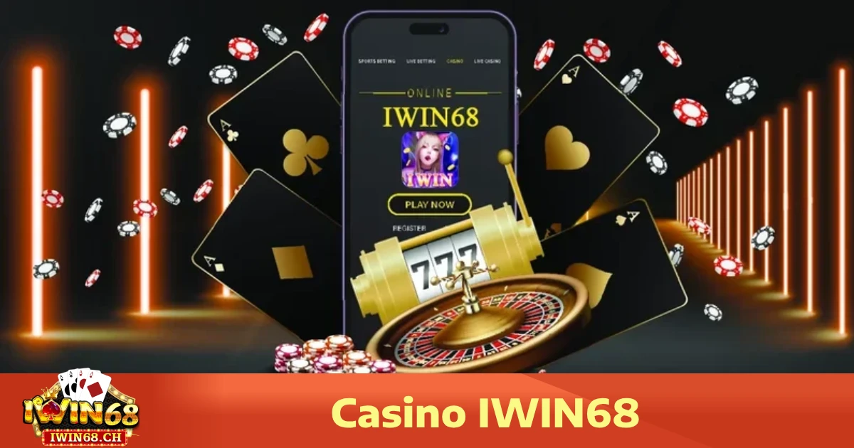 Casino iwin68 1 Vì sao Casino Iwin68 là lựa chọn hàng đầu?