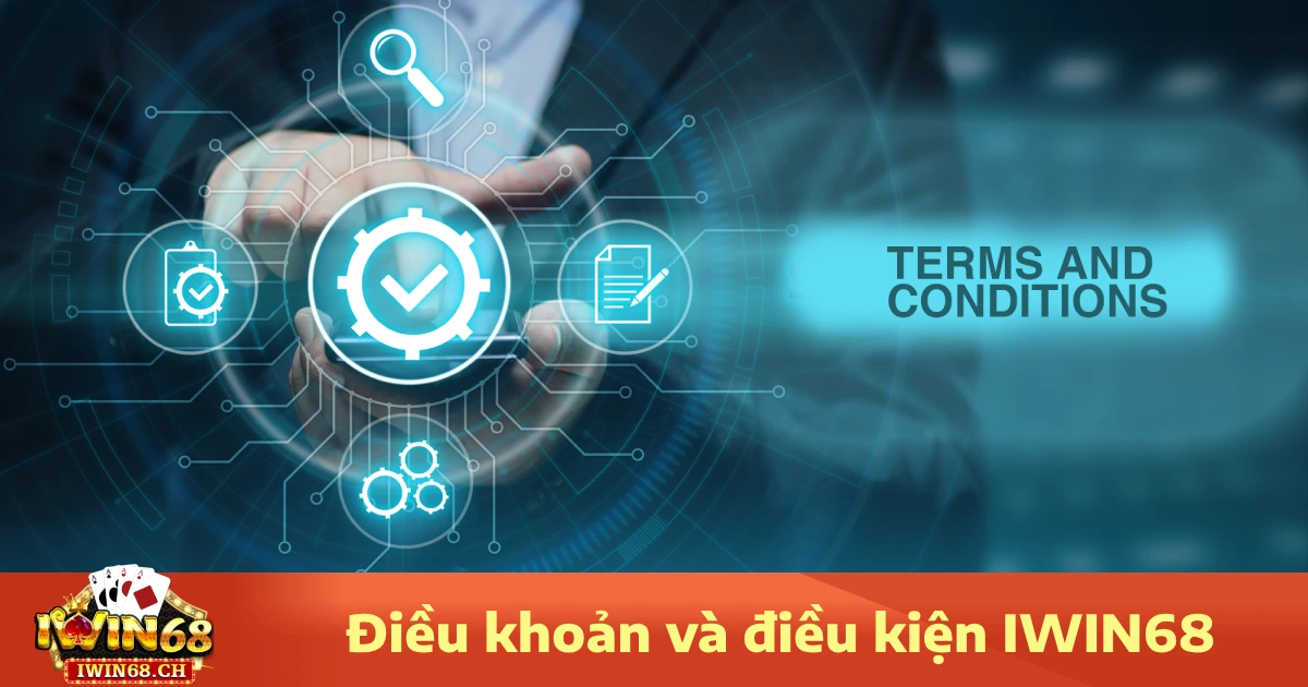 Điều Khoản Và Điều Kiện Iwin68 1 Điều khoản và điều kiện Iwin68