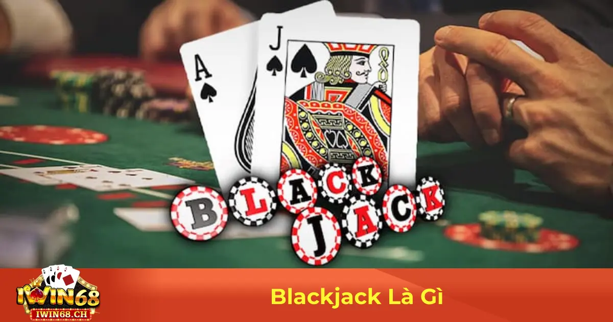Blackjack Là Gì? Cách Kiếm Tối Đa Lợi Nhuận Tại Iwin68 2 Luật Chơi Blackjack & Cách Đặt Cược Hiệu Quả