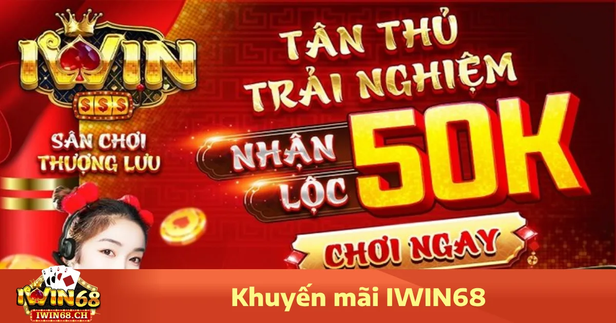 Khuyến Mãi Iwin68 1 Tại sao nên tận dụng khuyến mãi Iwin68?