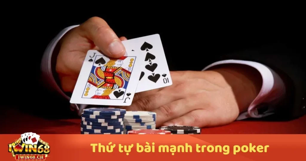 Thứ Tự Bài Mạnh Trong Poker – Cách Xác Định Tay Bài 1 Thứ Tự Bài Mạnh Trong Poker – Cách Xác Định Tay Bài