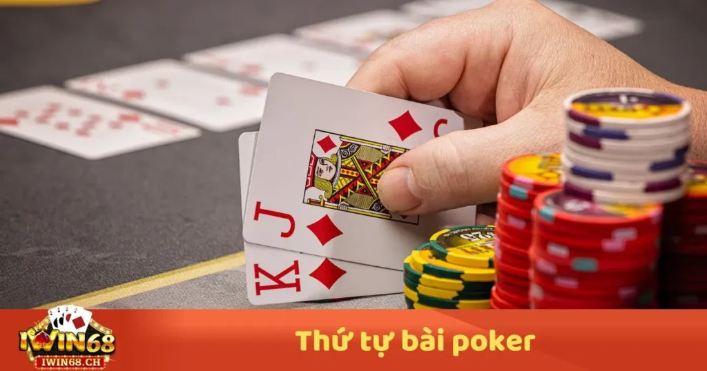 Thứ Tự Bài Poker: Cách Xác Định Tay Bài Mạnh & Chiến Thuật 1 Thứ Tự Bài Poker: Cách Xác Định Tay Bài Mạnh & Chiến Thuật
